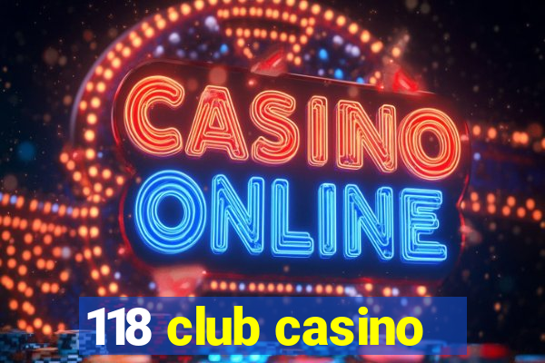 118 club casino