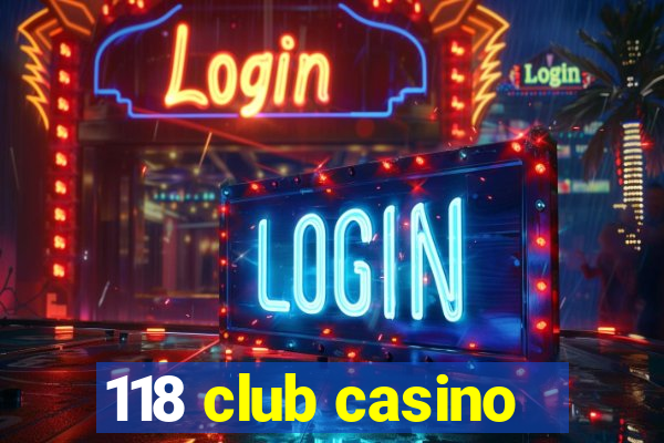 118 club casino