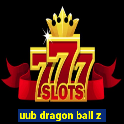 uub dragon ball z