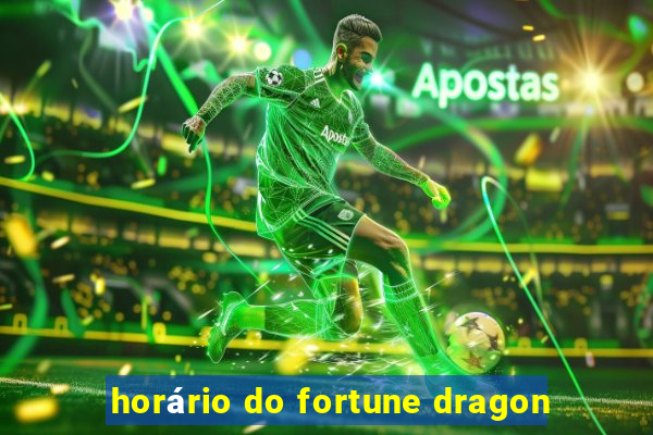 horário do fortune dragon