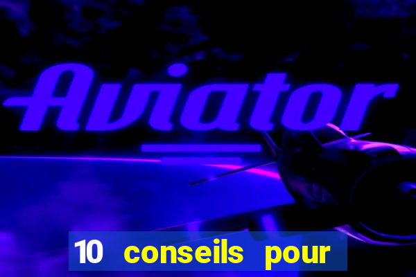 10 conseils pour une premiere visite au casino