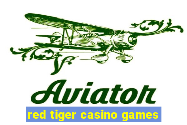 red tiger casino games