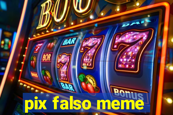 pix falso meme