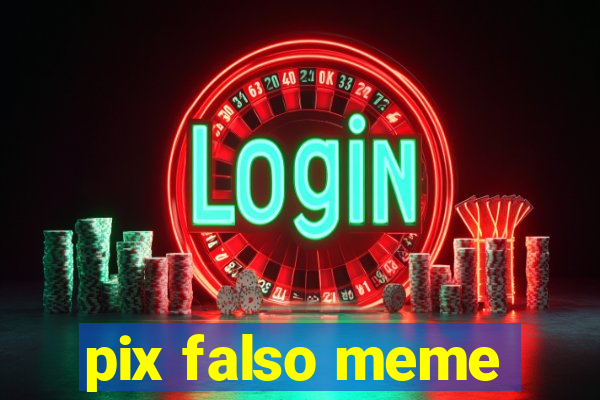 pix falso meme