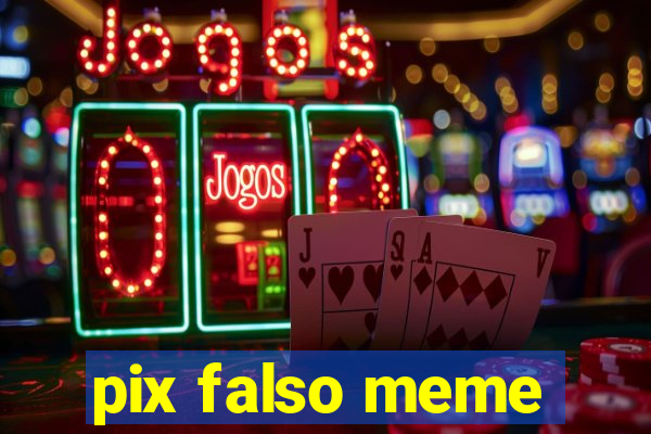 pix falso meme