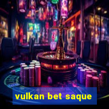 vulkan bet saque