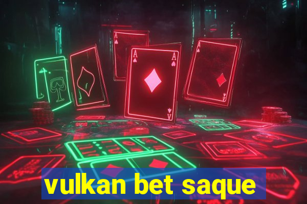 vulkan bet saque