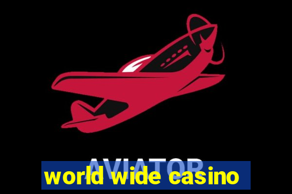 world wide casino