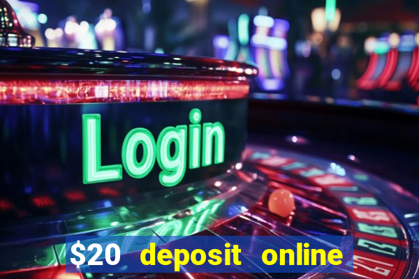 $20 deposit online casino australia