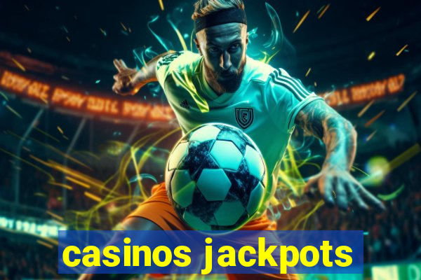 casinos jackpots