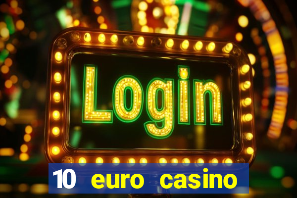 10 euro casino bonus ohne einzahlung 2022