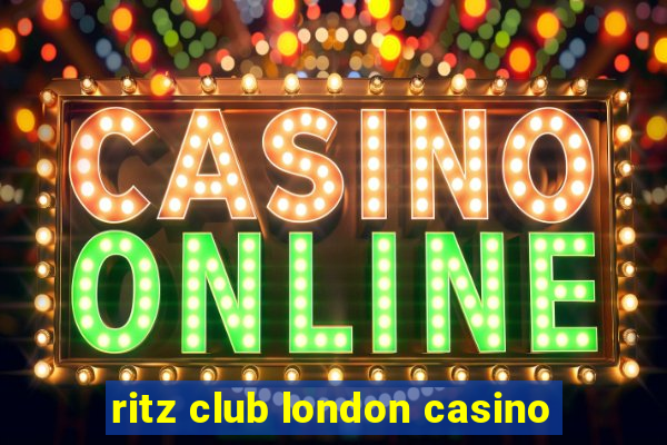 ritz club london casino