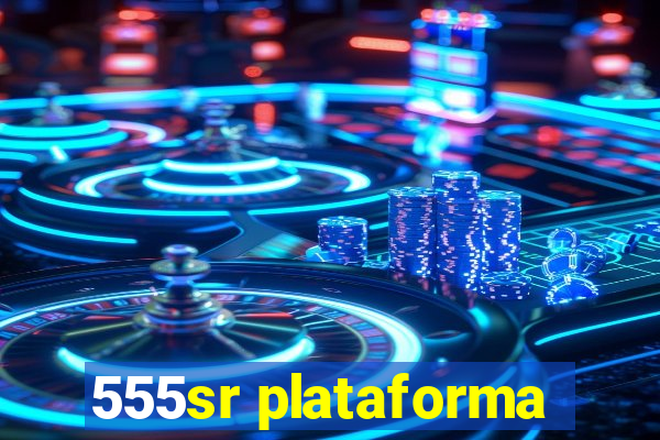 555sr plataforma