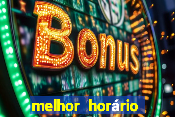 melhor horário para jogar fortune tiger de tarde