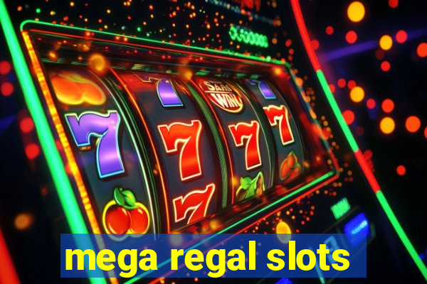 mega regal slots