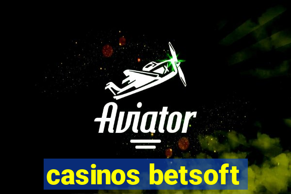 casinos betsoft