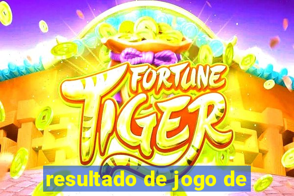 resultado de jogo de