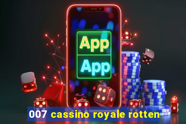 007 cassino royale rotten