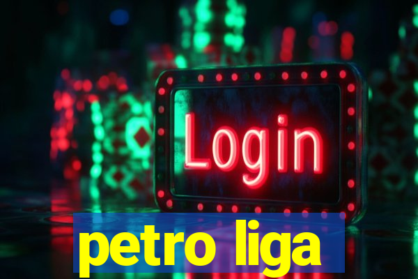 petro liga