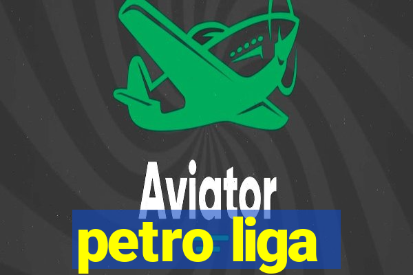 petro liga