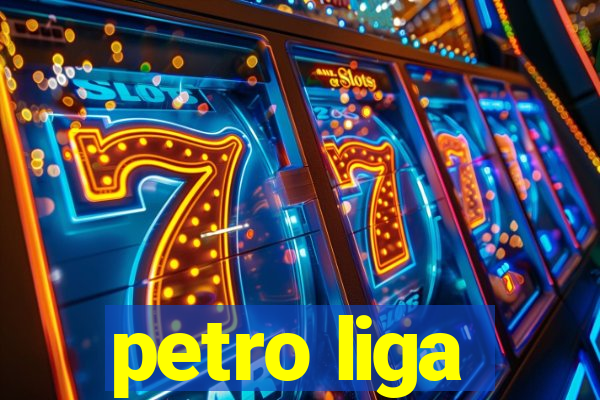 petro liga