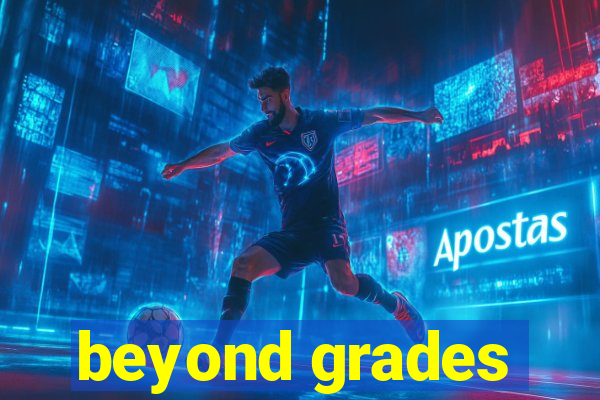 beyond grades