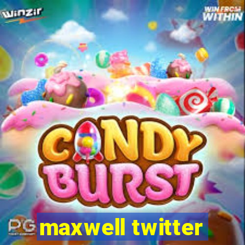 maxwell twitter