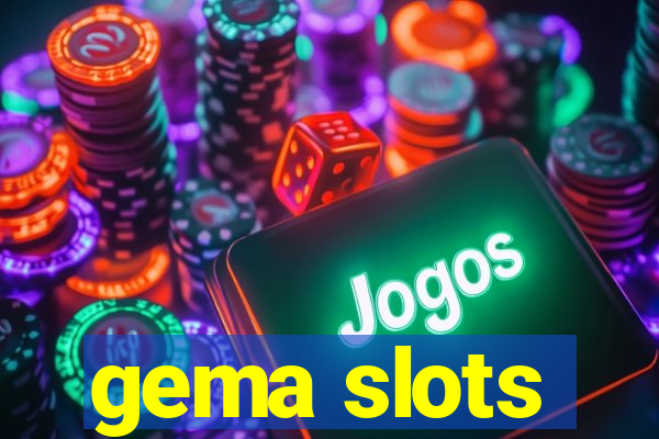 gema slots