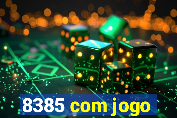 8385 com jogo