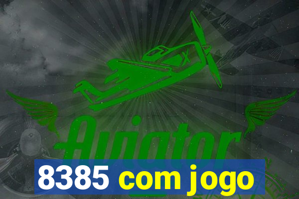 8385 com jogo