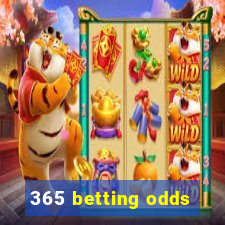 365 betting odds