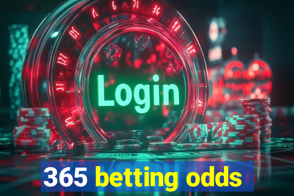 365 betting odds