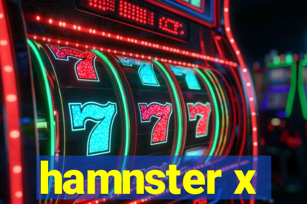 hamnster x