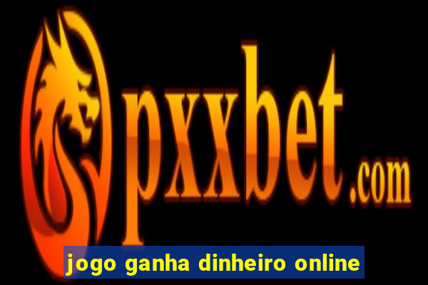 jogo ganha dinheiro online