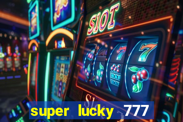 super lucky 777 online casino