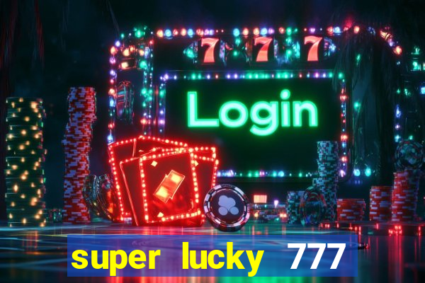 super lucky 777 online casino