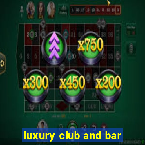 luxury club and bar