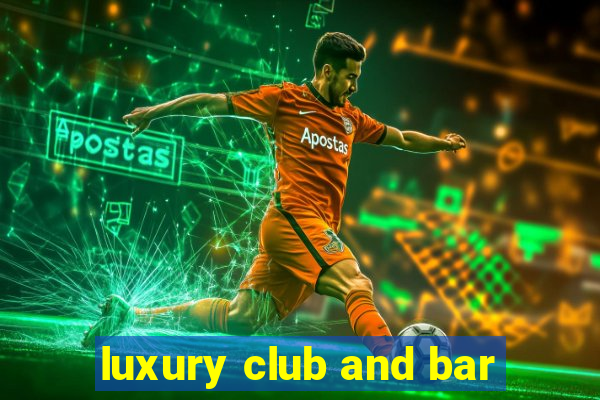 luxury club and bar