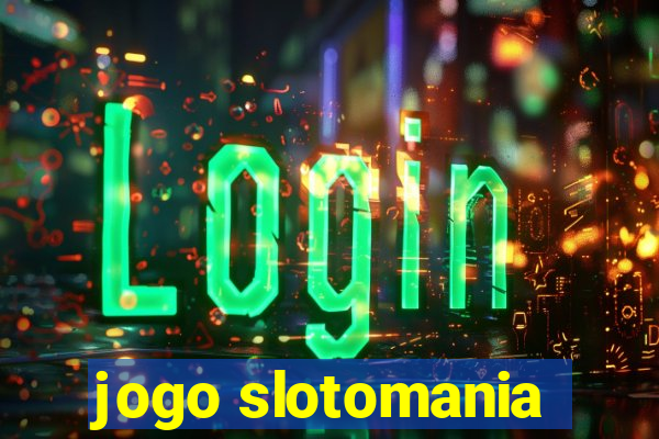 jogo slotomania