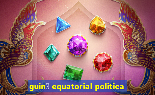 guin茅 equatorial politica