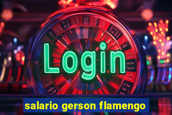 salario gerson flamengo