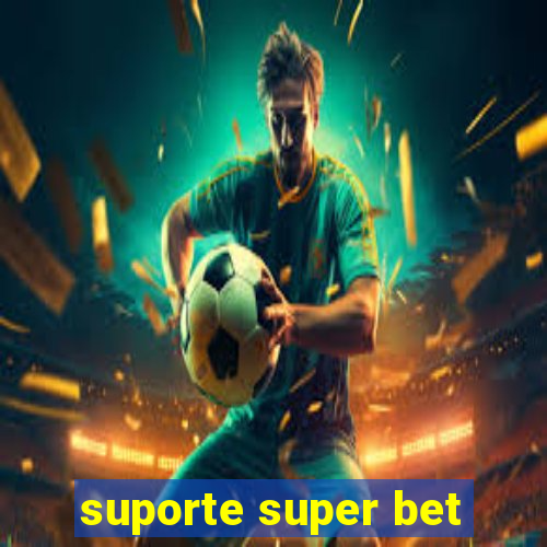 suporte super bet