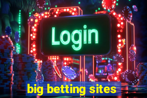 big betting sites