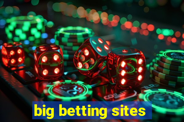 big betting sites