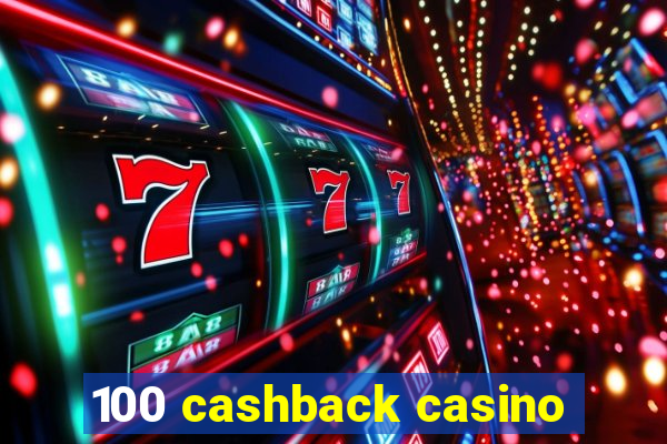 100 cashback casino