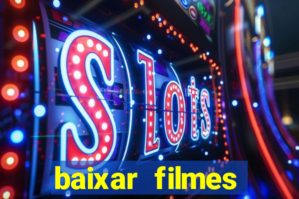 baixar filmes torrents dublados