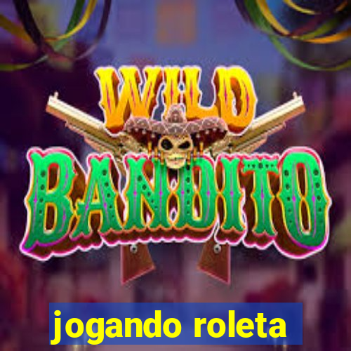 jogando roleta