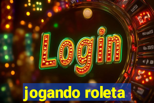 jogando roleta