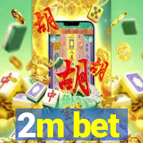 2m bet