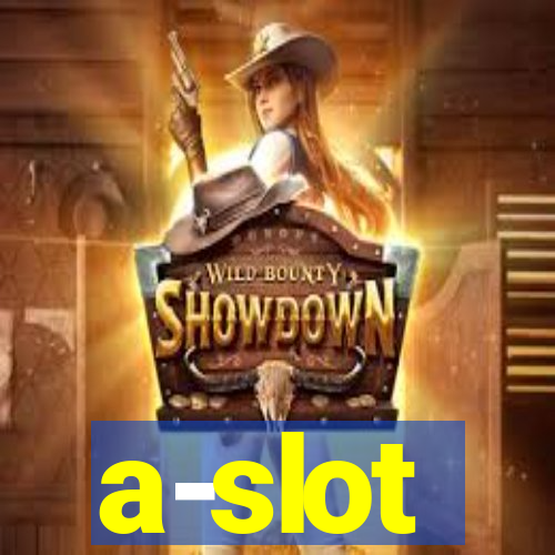 a-slot